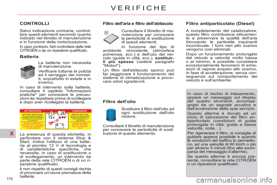 CITROEN C5 2012  Libretti Di Uso E manutenzione (in Italian) X
174 
VERIFICHE
   
 
 
 
 
 
 
 
 
 
 
 
 
 
 
 
 
 
 
 
 
 
 
 
 
 
 
 
 
CONTROLLI 
 
Salvo indicazione contraria, control-
lare questi elementi secondo quanto 
indicato nel libretto di manutenzio