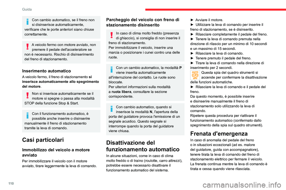 CITROEN C5 AIRCROSS 2022  Libretti Di Uso E manutenzione (in Italian) 11 0
Guida
I sistemi ABS e CDS stabilizzano il veicolo 
durante la frenata d’emergenza.
In caso di anomalia della frenata d'emergenza, 
viene visualizzato il messaggio "Anomalia 
comando fre