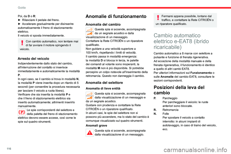 CITROEN C5 AIRCROSS 2022  Libretti Di Uso E manutenzione (in Italian) 11 6
Guida
D/B.Guida automatica in avanti ( D) o 
guida automatica in avanti con frenata 
rigenerativa ( B).
Il cambio gestisce l'inserimento delle 
marce in funzione dello stile di guida, del 
ti