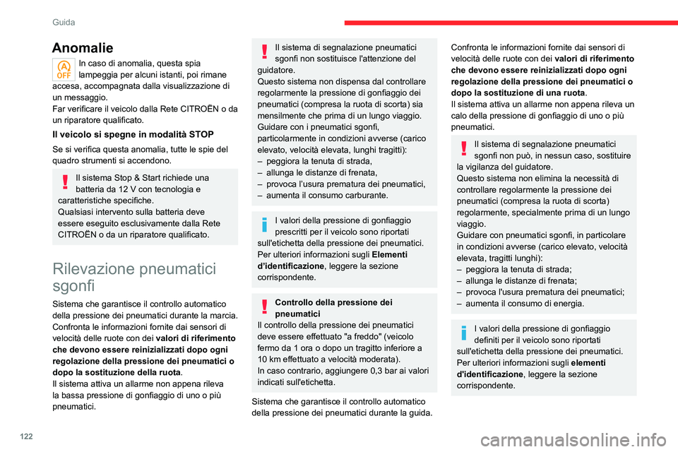 CITROEN C5 AIRCROSS 2022  Libretti Di Uso E manutenzione (in Italian) 122
Guida
Controllo della pressione dei 
pneumatici
Il controllo della pressione dei pneumatici 
deve essere effettuato "a freddo" (veicolo 
fermo da 1 ora o dopo un tragitto inferiore a 
10 k