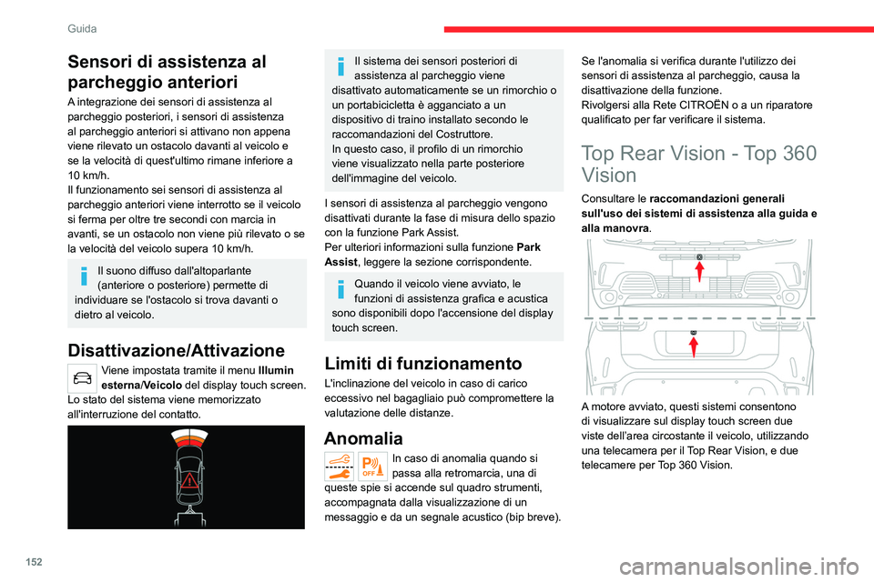 CITROEN C5 AIRCROSS 2022  Libretti Di Uso E manutenzione (in Italian) 152
Guida
Sensori di assistenza al 
parcheggio anteriori
A integrazione dei sensori di assistenza al 
parcheggio posteriori, i sensori di assistenza 
al parcheggio anteriori si attivano non appena 
vi