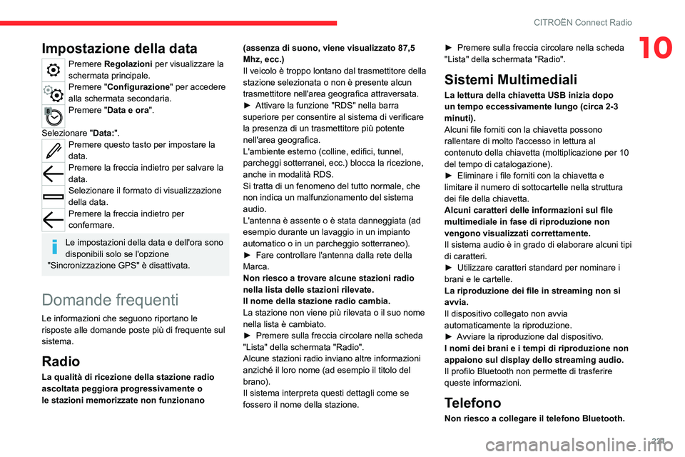 CITROEN C5 AIRCROSS 2022  Libretti Di Uso E manutenzione (in Italian) 231
CITROËN Connect Radio
10Impostazione della data
Premere Regolazioni per visualizzare la 
schermata principale.
Premere "Configurazione" per accedere 
alla schermata secondaria.
Premere &#