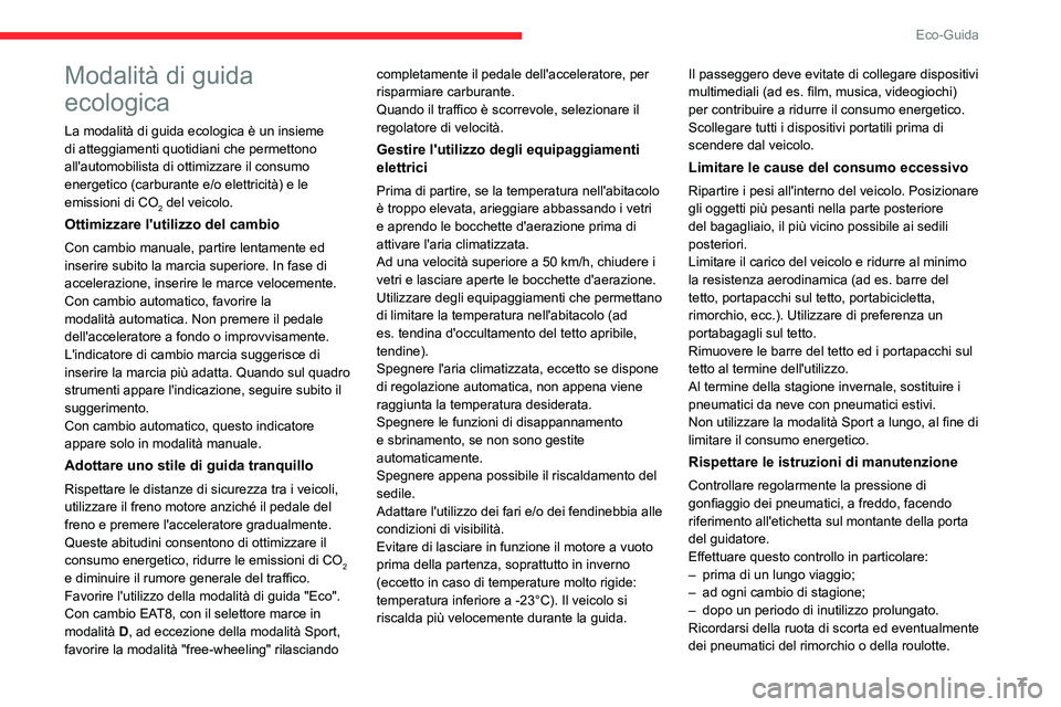 CITROEN C5 AIRCROSS 2022  Libretti Di Uso E manutenzione (in Italian) 7
Eco-Guida
Modalità di guida 
ecologica
La modalità di guida ecologica è un insieme 
di atteggiamenti quotidiani che permettono 
all'automobilista di ottimizzare il consumo 
energetico (carbur