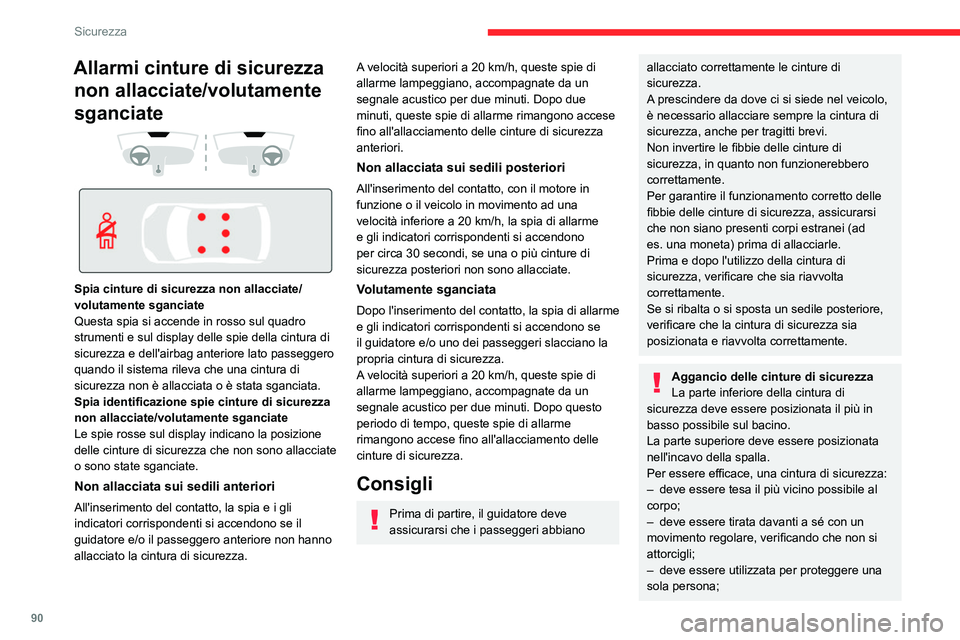 CITROEN C5 AIRCROSS 2022  Libretti Di Uso E manutenzione (in Italian) 90
Sicurezza
Allarmi cinture di sicurezza non allacciate/volutamente 
sganciate
 
 
 
 
Spia cinture di sicurezza non allacciate/
volutamente sganciate
Questa spia si accende in rosso sul quadro 
stru
