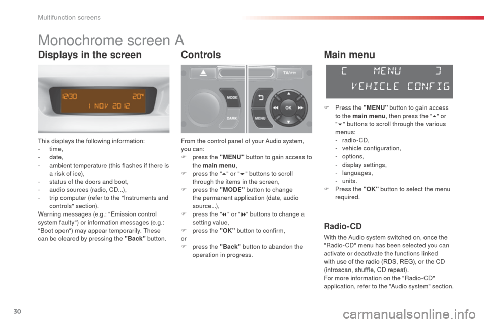 Citroen C3 2014 2.G Owners Manual 30
C3_en_Chap02_Ecrans-multifonction_ed01-2014
Monochrome screen a
This displays the following information:
- time,
-
date,
-
a
mbient temperature (this flashes if there is
a risk of ice),
-
Citroen C3 2014 2.G Owners Manual 30
C3_en_Chap02_Ecrans-multifonction_ed01-2014
Monochrome screen a
This displays the following information:
- time,
-
date,
-
a
mbient temperature (this flashes if there is
a risk of ice),
-