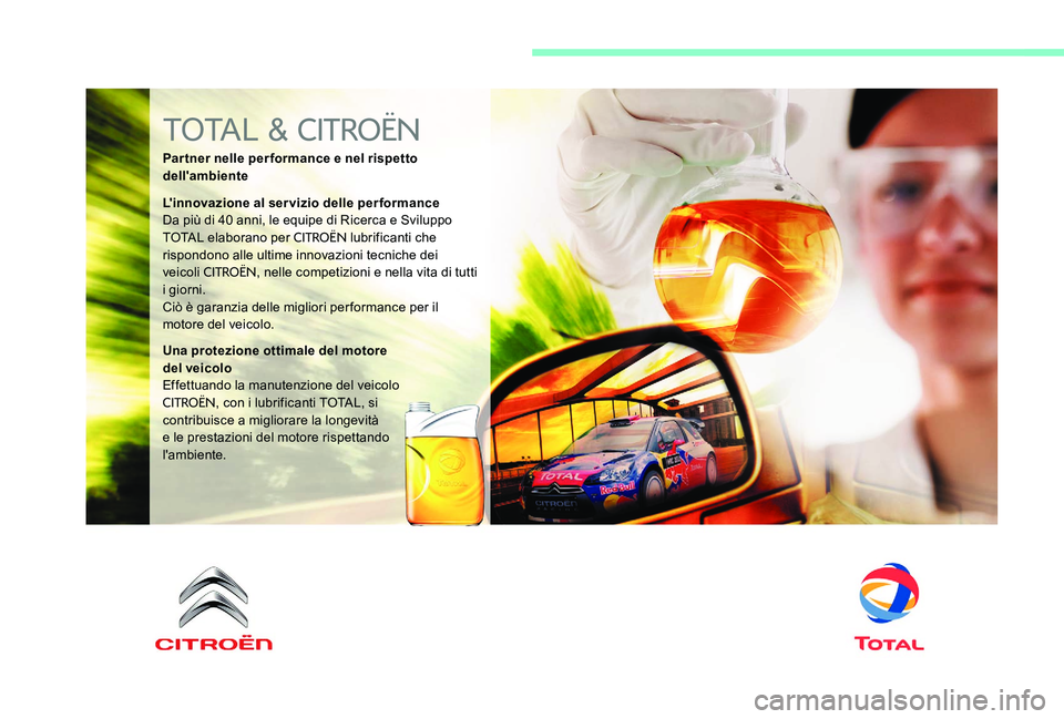 CITROEN C-ELYSÉE 2017  Libretti Di Uso E manutenzione (in Italian) TOTAL & CITROËN
Par tner nelle per formance e nel rispetto 
dell'ambiente
L'innovazione al servizio delle performance
Da più di 40 anni, le equipe di Ricerca e Sviluppo 
TOTAL elaborano per 