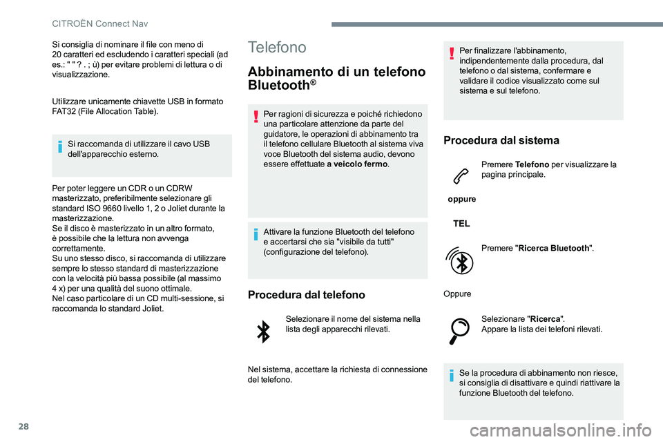 CITROEN C-ELYSÉE 2017  Libretti Di Uso E manutenzione (in Italian) 28
Si consiglia di nominare il file con meno di  
20 caratteri ed escludendo i caratteri speciali (ad 
es.: " " ? . ; ù) per evitare problemi di lettura o di 
visualizzazione.
Utilizzare unic