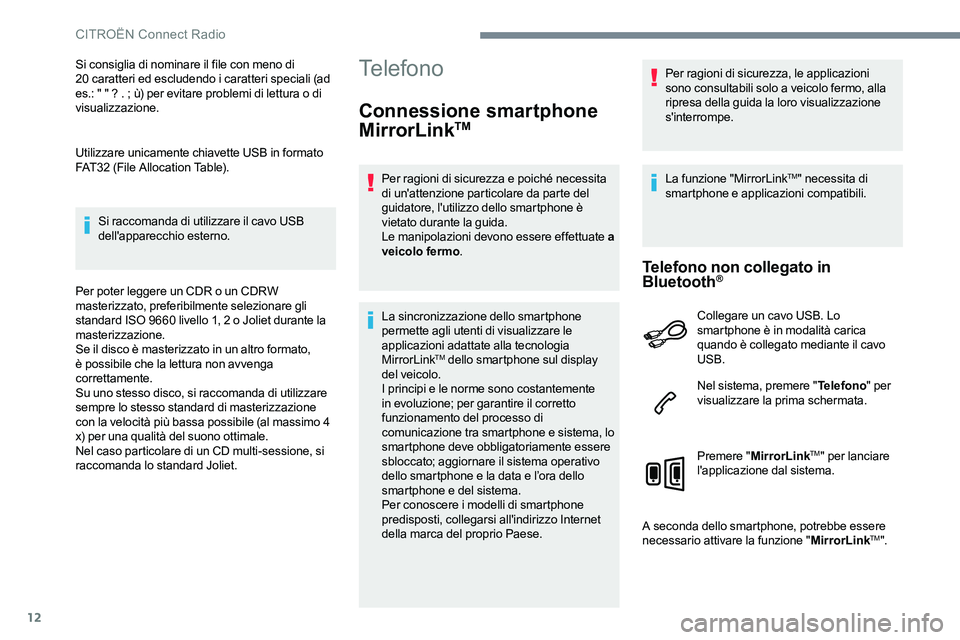 CITROEN C-ELYSÉE 2017  Libretti Di Uso E manutenzione (in Italian) 12
Si consiglia di nominare il file con meno di  
20 caratteri ed escludendo i caratteri speciali (ad 
es.: " " ? . ; ù) per evitare problemi di lettura o di 
visualizzazione.
Utilizzare unic