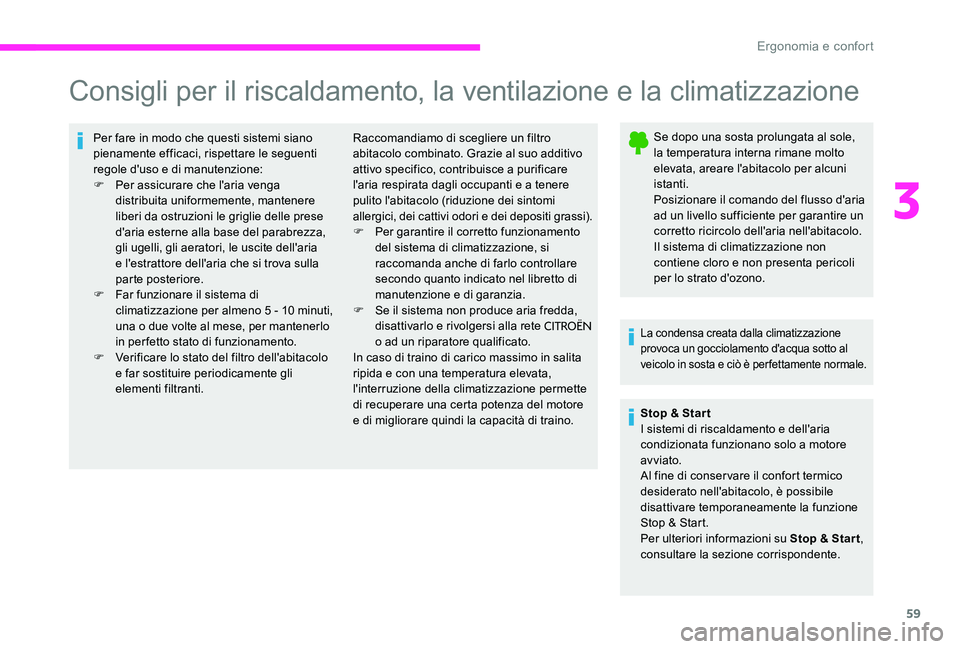 CITROEN C-ELYSÉE 2017  Libretti Di Uso E manutenzione (in Italian) 59
Consigli per il riscaldamento, la ventilazione e la climatizzazione
Per fare in modo che questi sistemi siano 
pienamente efficaci, rispettare le seguenti 
regole d'uso e di manutenzione:
F 
Pe