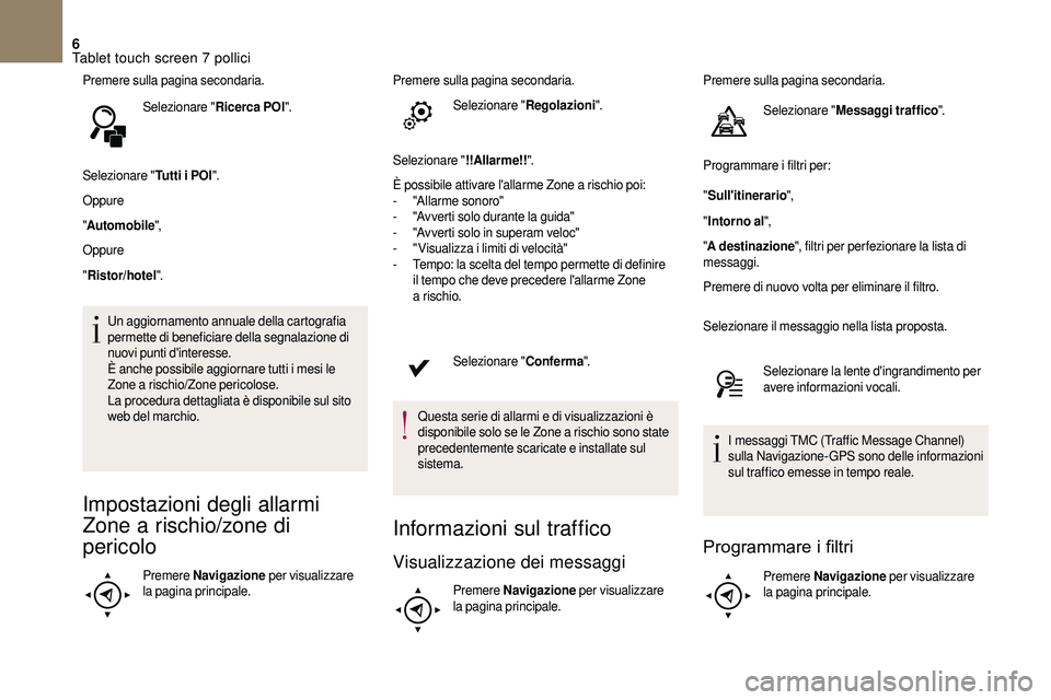 CITROEN DS3 2018 Libretti Di Uso E manutenzione (in Italian) 6
Premere sulla pagina secondaria.Selezionare " Ricerca POI".
Selezionare " Tutti i
POI".
Oppure
" Automobile ",
Oppure
" Ristor/hotel ".
Un aggiornamento annuale del CITROEN DS3 2018 Libretti Di Uso E manutenzione (in Italian) 6
Premere sulla pagina secondaria.Selezionare " Ricerca POI".
Selezionare " Tutti i
POI".
Oppure
" Automobile ",
Oppure
" Ristor/hotel ".
Un aggiornamento annuale del