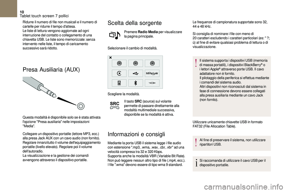 CITROEN DS3 2018 Libretti Di Uso E manutenzione (in Italian) 10
Ridurre il numero di file non musicali e il numero di
cartelle per ridurre il tempo d'attesa.
Le liste di lettura vengono aggiornate ad ogni
interruzione del contatto o collegamento di una
CITROEN DS3 2018 Libretti Di Uso E manutenzione (in Italian) 10
Ridurre il numero di file non musicali e il numero di
cartelle per ridurre il tempo d'attesa.
Le liste di lettura vengono aggiornate ad ogni
interruzione del contatto o collegamento di una