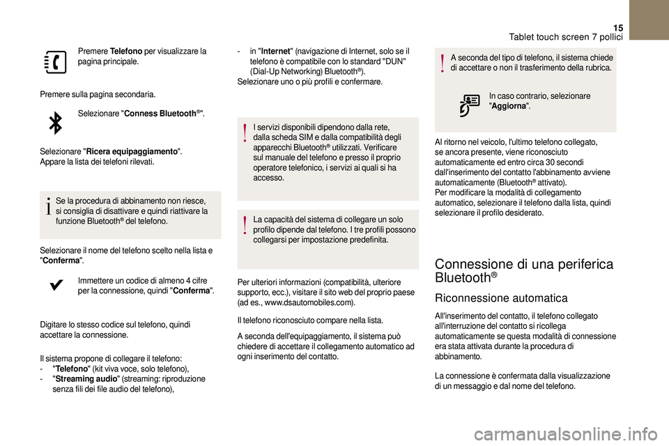 CITROEN DS3 2018 Libretti Di Uso E manutenzione (in Italian) 15
Premere Telefono per visualizzare la
pagina principale.
Premere sulla pagina secondaria. Selezionare " Conness Bluetooth
®".
Selezionare " Ricera equipaggiamento ".
Appare la lis CITROEN DS3 2018 Libretti Di Uso E manutenzione (in Italian) 15
Premere Telefono per visualizzare la
pagina principale.
Premere sulla pagina secondaria. Selezionare " Conness Bluetooth
®".
Selezionare " Ricera equipaggiamento ".
Appare la lis