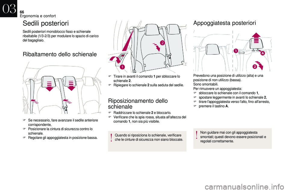 CITROEN DS3 2018 Libretti Di Uso E manutenzione (in Italian) 66
Sedili posteriori
Sedili posteriori monoblocco fisso e schienale
ribaltabile (1/3-2/3) per modulare lo spazio di carico
del bagagliaio.
Ribaltamento dello schienaleRiposizionamento dello
schiena CITROEN DS3 2018 Libretti Di Uso E manutenzione (in Italian) 66
Sedili posteriori
Sedili posteriori monoblocco fisso e schienale
ribaltabile (1/3-2/3) per modulare lo spazio di carico
del bagagliaio.
Ribaltamento dello schienaleRiposizionamento dello
schiena