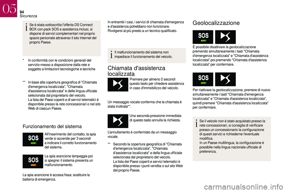 CITROEN DS3 2018 Libretti Di Uso E manutenzione (in Italian) 94
* In conformità con le condizioni generali del ser vizio messo a disposizione dalla rete e
soggetto a
limitazioni tecnologiche e tecniche
**
I
n base alla copertura geografica di "Chi CITROEN DS3 2018 Libretti Di Uso E manutenzione (in Italian) 94
* In conformità con le condizioni generali del ser vizio messo a disposizione dalla rete e
soggetto a
limitazioni tecnologiche e tecniche
**
I
n base alla copertura geografica di "Chi