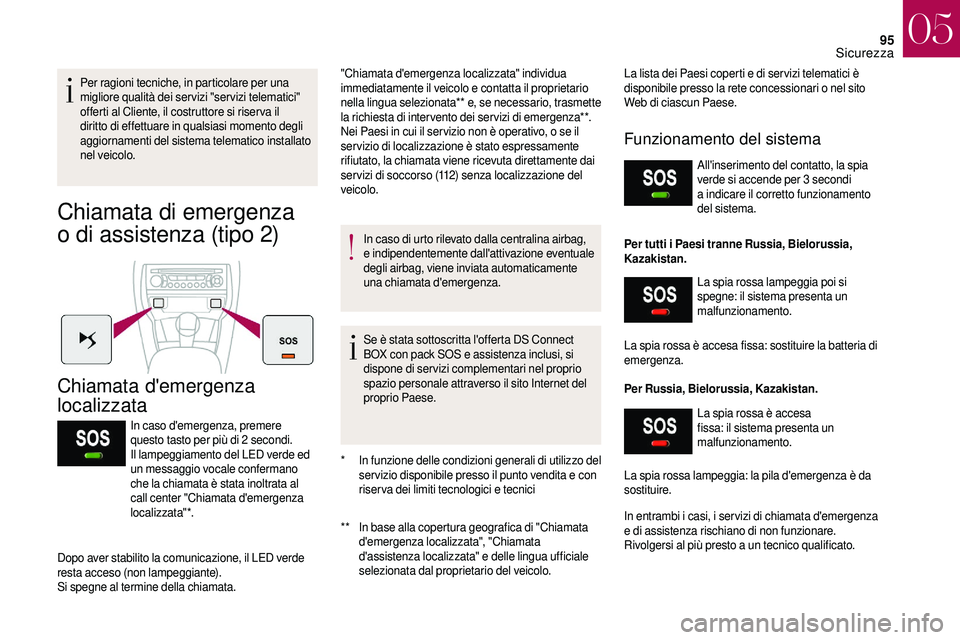 CITROEN DS3 2018 Libretti Di Uso E manutenzione (in Italian) 95
Per ragioni tecniche, in particolare per una
migliore qualità dei servizi "servizi telematici"
offerti al Cliente, il costruttore si riser va il
diritto di effettuare in qualsiasi momen CITROEN DS3 2018 Libretti Di Uso E manutenzione (in Italian) 95
Per ragioni tecniche, in particolare per una
migliore qualità dei servizi "servizi telematici"
offerti al Cliente, il costruttore si riser va il
diritto di effettuare in qualsiasi momen