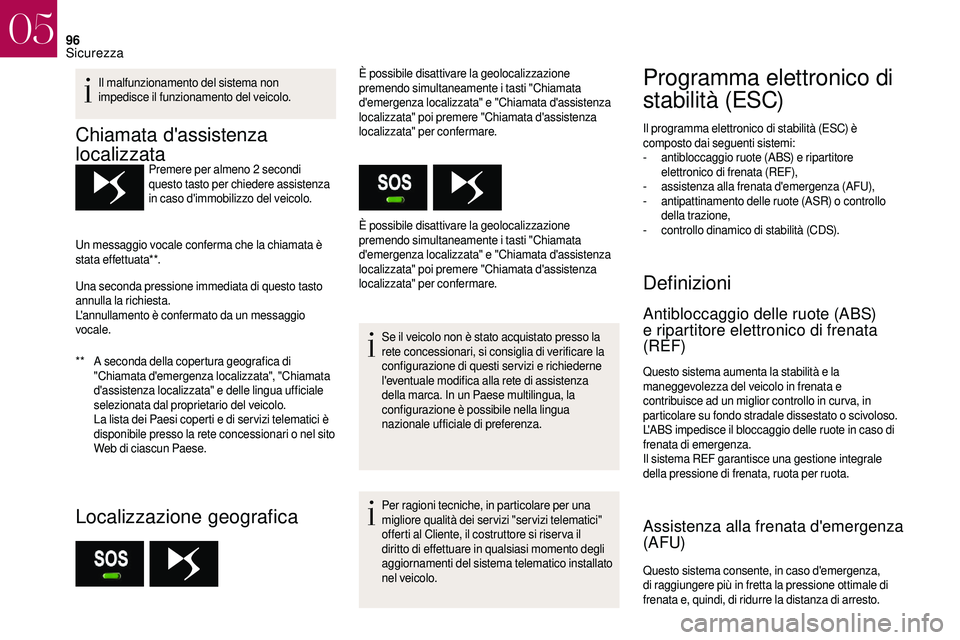CITROEN DS3 2018 Libretti Di Uso E manutenzione (in Italian) 96
Il malfunzionamento del sistema non
impedisce il funzionamento del veicolo.
Chiamata d'assistenza
localizzata
** A seconda della copertura geografica di "Chiamata d'emergenza localizz CITROEN DS3 2018 Libretti Di Uso E manutenzione (in Italian) 96
Il malfunzionamento del sistema non
impedisce il funzionamento del veicolo.
Chiamata d'assistenza
localizzata
** A seconda della copertura geografica di "Chiamata d'emergenza localizz