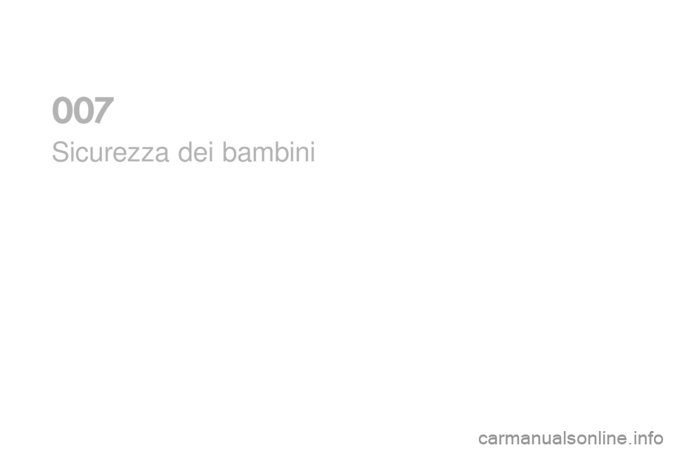 CITROEN DS3 2017  Libretti Di Uso E manutenzione (in Italian) DS3_it_Chap07_securite-enfants_ed02-2015
Sicurezza dei bambini
0  