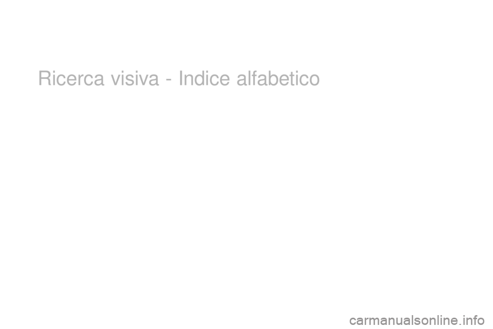 CITROEN DS3 2017  Libretti Di Uso E manutenzione (in Italian) DS3_it_Chap12_index-recherche_ed02-2015
Ricerca visiva - Indice alfabetico 