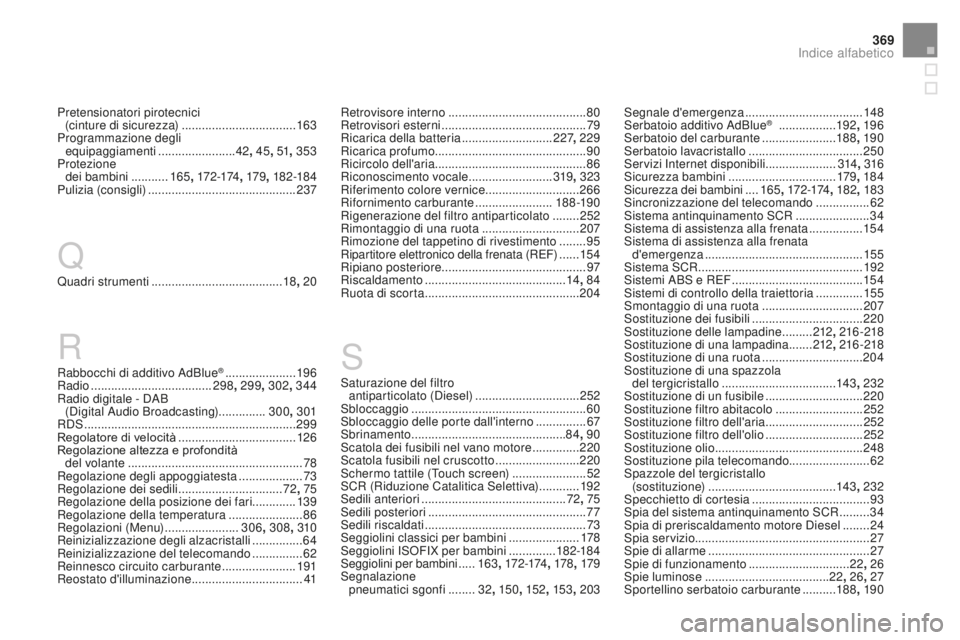CITROEN DS3 2017  Libretti Di Uso E manutenzione (in Italian) 369
DS3_it_Chap12_index-recherche_ed02-2015
Rabbocchi di additivo AdBlue® .....................19 6
R
adio ...............
..................... 298, 299 , 302, 344
Radio digitale - DAB   (Digital Au