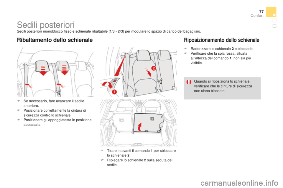 CITROEN DS3 2017  Libretti Di Uso E manutenzione (in Italian) 77
DS3_it_Chap03_confort_ed02-2015
Sedili posterioriSedili posteriori monoblocco fisso e schienale ribaltabile (1/3 - 2/3) per modulare lo spazio di carico del bagagliaio.
F
 Se n
 ecessario, fare ava