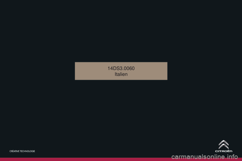 CITROEN DS3 2015  Libretti Di Uso E manutenzione (in Italian) DS3_it_Chap15_couv-fin_ed01-2014
14DS3.0060
i
talien 
