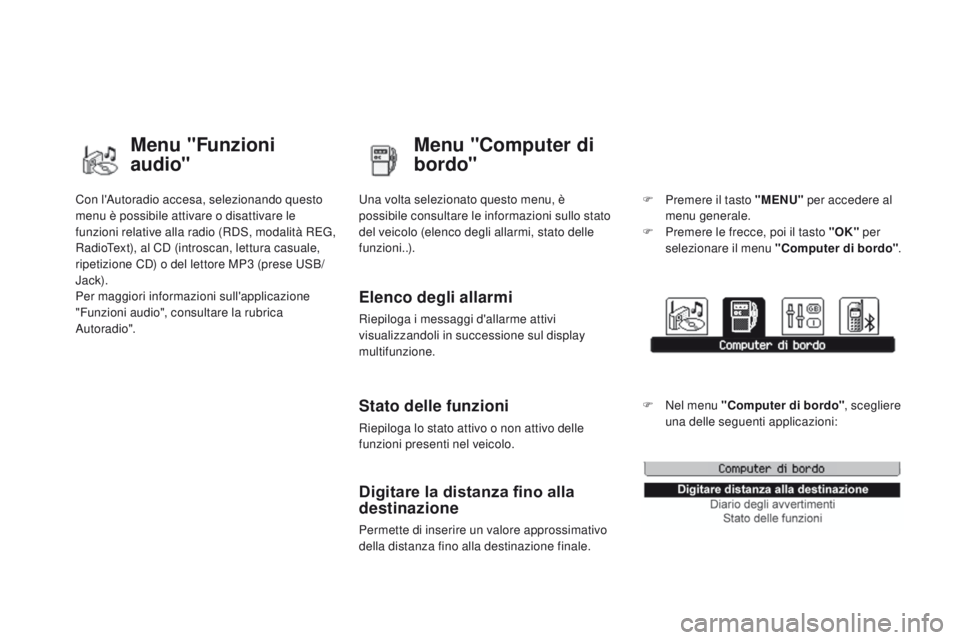 CITROEN DS3 2015  Libretti Di Uso E manutenzione (in Italian) DS3_it_Chap02_ecrans-multifonction_ed01-2014
Con l'autoradio accesa, selezionando questo 
menu è possibile attivare o disattivare le 
funzioni relative alla radio (RDS, modalità REG, 
RadioText)