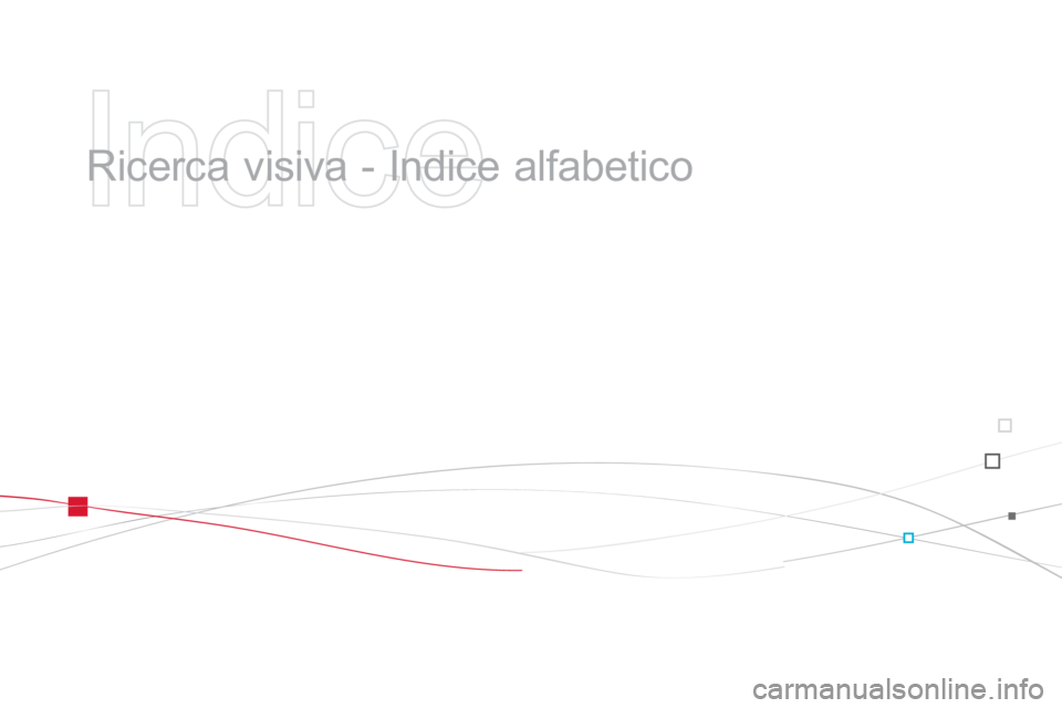 CITROEN DS3 2014  Libretti Di Uso E manutenzione (in Italian)    
Indice 
 
 
  Ricerca visiva - Indice alfabetico   