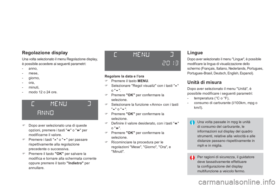 CITROEN DS3 2014 Libretti Di Uso E manutenzione (in Italian)
Lingue
Dopo aver selezionato il menu "Lingue", è possibile
modificare la lingua di visualizzazione delloschermo (Français, Italiano, Nederlands, Portugues,
Portugues-Brasil, Deutsch, English CITROEN DS3 2014 Libretti Di Uso E manutenzione (in Italian)
Lingue
Dopo aver selezionato il menu "Lingue", è possibile
modificare la lingua di visualizzazione delloschermo (Français, Italiano, Nederlands, Portugues,
Portugues-Brasil, Deutsch, English
