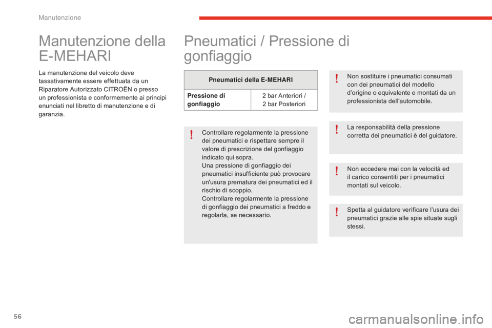 CITROEN E-MEHARI 2016 Libretti Di Uso E manutenzione (in Italian) 56
e-mehari_it_Chap04_entretien_ed02-2016
Manutenzione della
E-MEHARI
La manutenzione del veicolo deve
tassativamente essere effettuata da un
Riparatore Autorizzato CITROËN o presso
un profession CITROEN E-MEHARI 2016 Libretti Di Uso E manutenzione (in Italian) 56
e-mehari_it_Chap04_entretien_ed02-2016
Manutenzione della
E-MEHARI
La manutenzione del veicolo deve
tassativamente essere effettuata da un
Riparatore Autorizzato CITROËN o presso
un profession