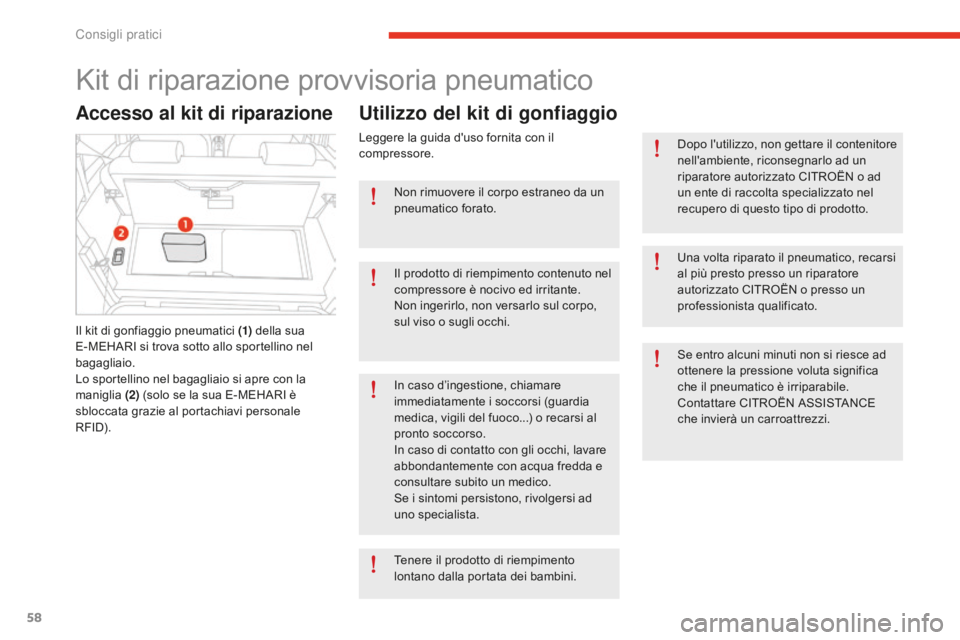 CITROEN E-MEHARI 2016 Libretti Di Uso E manutenzione (in Italian) 58
e-mehari_it_Chap05_conseils-pratiques_ed02-2016
Kit di riparazione provvisoria pneumatico
Accesso al kit di riparazione
Il kit di gonfiaggio pneumatici (1) della sua
E-MEHARI si trova sotto allo s CITROEN E-MEHARI 2016 Libretti Di Uso E manutenzione (in Italian) 58
e-mehari_it_Chap05_conseils-pratiques_ed02-2016
Kit di riparazione provvisoria pneumatico
Accesso al kit di riparazione
Il kit di gonfiaggio pneumatici (1) della sua
E-MEHARI si trova sotto allo s