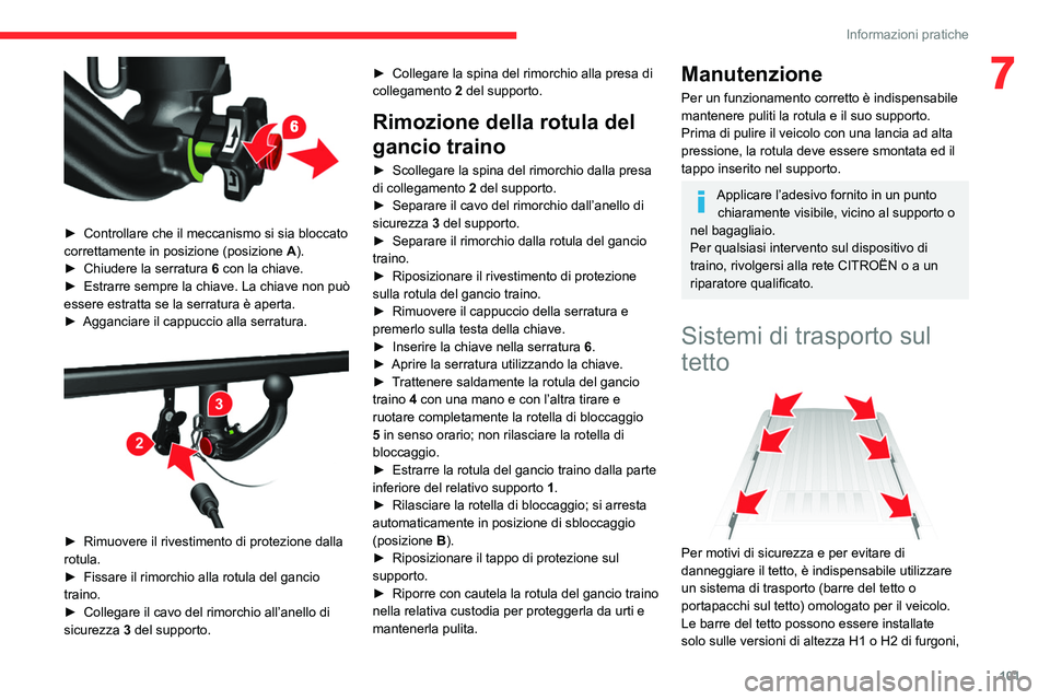 CITROEN JUMPER 2020 Libretti Di Uso E manutenzione (in Italian) 101
Informazioni pratiche
7
► Controllare che il meccanismo si sia bloccato
correttamente in posizione (posizione A).
► Chiudere la serratura 6 con la chiave.
► Estrarre sempre la chiave. CITROEN JUMPER 2020 Libretti Di Uso E manutenzione (in Italian) 101
Informazioni pratiche
7
► Controllare che il meccanismo si sia bloccato
correttamente in posizione (posizione A).
► Chiudere la serratura 6 con la chiave.
► Estrarre sempre la chiave.