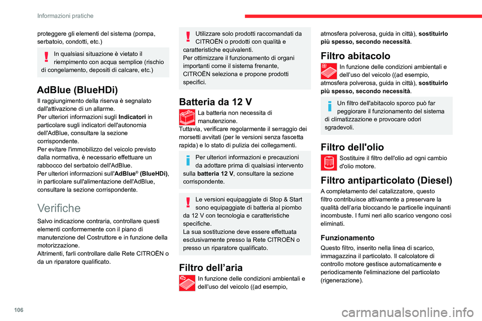 CITROEN JUMPER 2020 Libretti Di Uso E manutenzione (in Italian) 106
Informazioni pratiche
proteggere gli elementi del sistema (pompa,
serbatoio, condotti, etc.)
In qualsiasi situazione è vietato il
riempimento con acqua semplice (rischio
di congelamento, depos CITROEN JUMPER 2020 Libretti Di Uso E manutenzione (in Italian) 106
Informazioni pratiche
proteggere gli elementi del sistema (pompa,
serbatoio, condotti, etc.)
In qualsiasi situazione è vietato il
riempimento con acqua semplice (rischio
di congelamento, depos