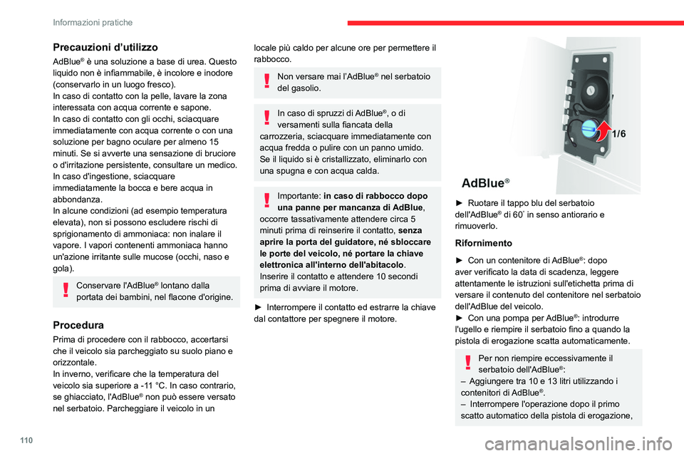 CITROEN JUMPER 2020 Libretti Di Uso E manutenzione (in Italian) 11 0
Informazioni pratiche
Precauzioni d’utilizzo
AdBlue® è una soluzione a base di urea. Questo
liquido non è infiammabile, è incolore e inodore
(conservarlo in un luogo fresco).
In caso di c CITROEN JUMPER 2020 Libretti Di Uso E manutenzione (in Italian) 11 0
Informazioni pratiche
Precauzioni d’utilizzo
AdBlue® è una soluzione a base di urea. Questo
liquido non è infiammabile, è incolore e inodore
(conservarlo in un luogo fresco).
In caso di c