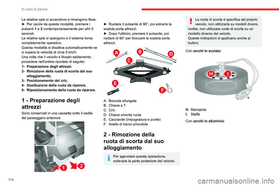 CITROEN JUMPER 2020 Libretti Di Uso E manutenzione (in Italian) 11 4
In caso di panne
Le relative spie si accendono e rimangono fisse.
► Per uscire da questa modalità, premere i
pulsanti 1 e 2 contemporaneamente per altri 5
secondi.
Le relative spie si spen CITROEN JUMPER 2020 Libretti Di Uso E manutenzione (in Italian) 11 4
In caso di panne
Le relative spie si accendono e rimangono fisse.
► Per uscire da questa modalità, premere i
pulsanti 1 e 2 contemporaneamente per altri 5
secondi.
Le relative spie si spen