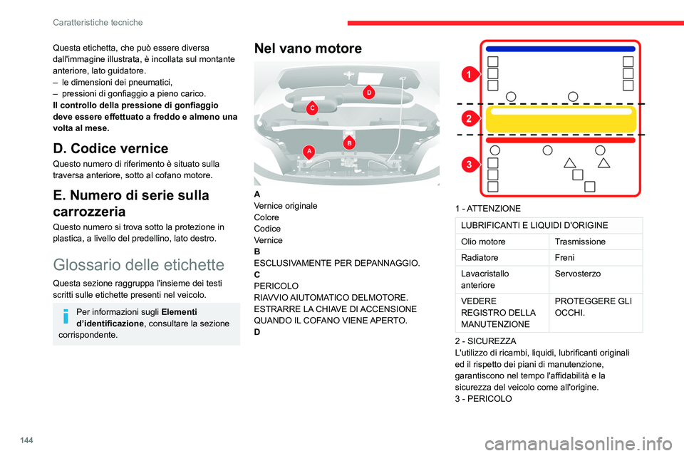 CITROEN JUMPER 2020 Libretti Di Uso E manutenzione (in Italian) 144
Caratteristiche tecniche
Questa etichetta, che può essere diversa
dall'immagine illustrata, è incollata sul montante
anteriore, lato guidatore.
– le dimensioni dei pneumatici,
– pres CITROEN JUMPER 2020 Libretti Di Uso E manutenzione (in Italian) 144
Caratteristiche tecniche
Questa etichetta, che può essere diversa
dall'immagine illustrata, è incollata sul montante
anteriore, lato guidatore.
– le dimensioni dei pneumatici,
– pres