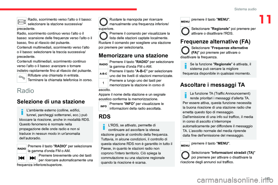 CITROEN JUMPER 2020 Libretti Di Uso E manutenzione (in Italian) 163
Sistema audio
11Radio, scorrimento verso l’alto o il basso:
selezionare la stazione successiva/
precedente.
Radio, scorrimento continuo verso l’alto o il
basso: scansione delle frequenze ver CITROEN JUMPER 2020 Libretti Di Uso E manutenzione (in Italian) 163
Sistema audio
11Radio, scorrimento verso l’alto o il basso:
selezionare la stazione successiva/
precedente.
Radio, scorrimento continuo verso l’alto o il
basso: scansione delle frequenze ver