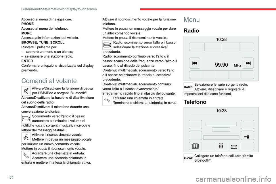CITROEN JUMPER 2020 Libretti Di Uso E manutenzione (in Italian) 170
Sistema audio e telematico con display touch screen
Media
Selezionare le varie sorgenti musicali.
Attivare, disattivare e regolare le
impostazioni di alcune funzioni.
Informazioni sul veicolo CITROEN JUMPER 2020 Libretti Di Uso E manutenzione (in Italian) 170
Sistema audio e telematico con display touch screen
Media
Selezionare le varie sorgenti musicali.
Attivare, disattivare e regolare le
impostazioni di alcune funzioni.
Informazioni sul veicolo