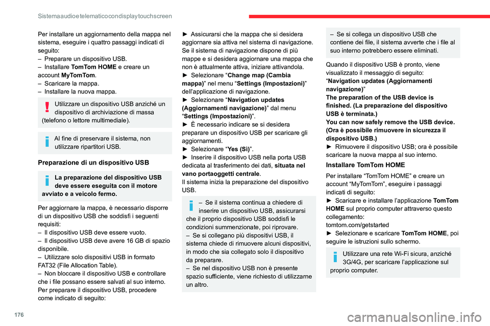 CITROEN JUMPER 2020 Libretti Di Uso E manutenzione (in Italian) 176
Sistema audio e telematico con display touch screen
Per installare un aggiornamento della mappa nel
sistema, eseguire i quattro passaggi indicati di
seguito:
– Preparare un dispositivo USB.
CITROEN JUMPER 2020 Libretti Di Uso E manutenzione (in Italian) 176
Sistema audio e telematico con display touch screen
Per installare un aggiornamento della mappa nel
sistema, eseguire i quattro passaggi indicati di
seguito:
– Preparare un dispositivo USB.