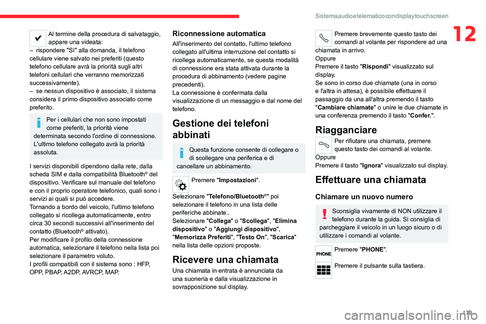 CITROEN JUMPER 2020 Libretti Di Uso E manutenzione (in Italian) 179
Sistema audio e telematico con display touch screen
12Al termine della procedura di salvataggio, appare una videata:
– rispondere "Sì" alla domanda, il telefono
cellulare viene salvat CITROEN JUMPER 2020 Libretti Di Uso E manutenzione (in Italian) 179
Sistema audio e telematico con display touch screen
12Al termine della procedura di salvataggio, appare una videata:
– rispondere "Sì" alla domanda, il telefono
cellulare viene salvat