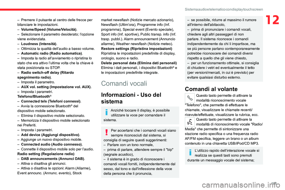 CITROEN JUMPER 2020 Libretti Di Uso E manutenzione (in Italian) 181
Sistema audio e telematico con display touch screen
12– Premere il pulsante al centro delle frecce per
bilanciare le impostazioni.
– Volume/Speed (Volume/Velocità).
– Selezionare il para CITROEN JUMPER 2020 Libretti Di Uso E manutenzione (in Italian) 181
Sistema audio e telematico con display touch screen
12– Premere il pulsante al centro delle frecce per
bilanciare le impostazioni.
– Volume/Speed (Volume/Velocità).
– Selezionare il para