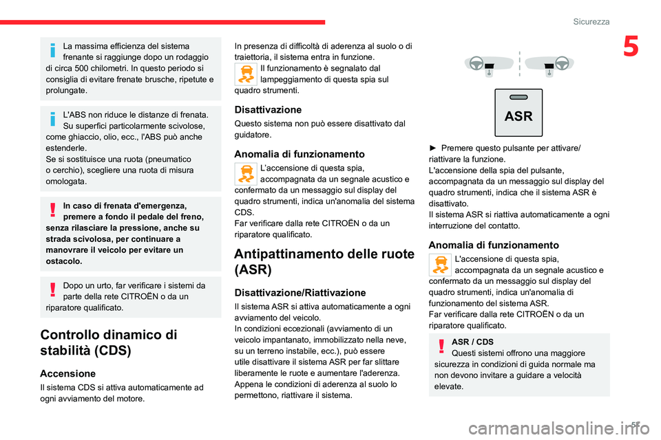 CITROEN JUMPER 2020 Libretti Di Uso E manutenzione (in Italian) 57
Sicurezza
5La massima efficienza del sistema
frenante si raggiunge dopo un rodaggio
di circa 500 chilometri. In questo periodo si
consiglia di evitare frenate brusche, ripetute e
prolungate.
L& CITROEN JUMPER 2020 Libretti Di Uso E manutenzione (in Italian) 57
Sicurezza
5La massima efficienza del sistema
frenante si raggiunge dopo un rodaggio
di circa 500 chilometri. In questo periodo si
consiglia di evitare frenate brusche, ripetute e
prolungate.
L&