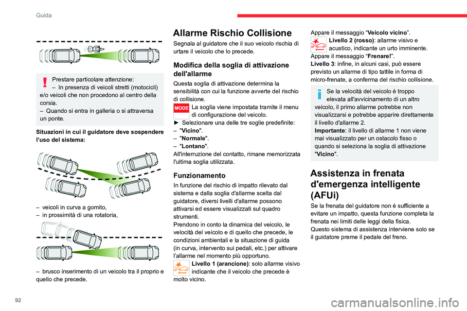CITROEN JUMPER 2020 Libretti Di Uso E manutenzione (in Italian) 92
Guida
Active Safety Brake
Questa funzione, nota anche come frenata
automatica d'emergenza, interviene dopo
l’allarme, se il guidatore non agisce in modo
tempestivo e non frena.
Ha l' CITROEN JUMPER 2020 Libretti Di Uso E manutenzione (in Italian) 92
Guida
Active Safety Brake
Questa funzione, nota anche come frenata
automatica d'emergenza, interviene dopo
l’allarme, se il guidatore non agisce in modo
tempestivo e non frena.
Ha l'