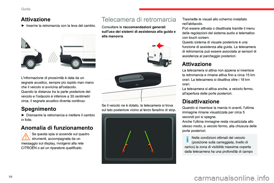 CITROEN JUMPER 2020 Libretti Di Uso E manutenzione (in Italian) 94
Guida
Attivazione
► Inserire la retromarcia con la leva del cambio.
L'informazione di prossimità è data da un
segnale acustico, sempre più rapido man mano
che il veicolo si avvicina a CITROEN JUMPER 2020 Libretti Di Uso E manutenzione (in Italian) 94
Guida
Attivazione
► Inserire la retromarcia con la leva del cambio.
L'informazione di prossimità è data da un
segnale acustico, sempre più rapido man mano
che il veicolo si avvicina a
