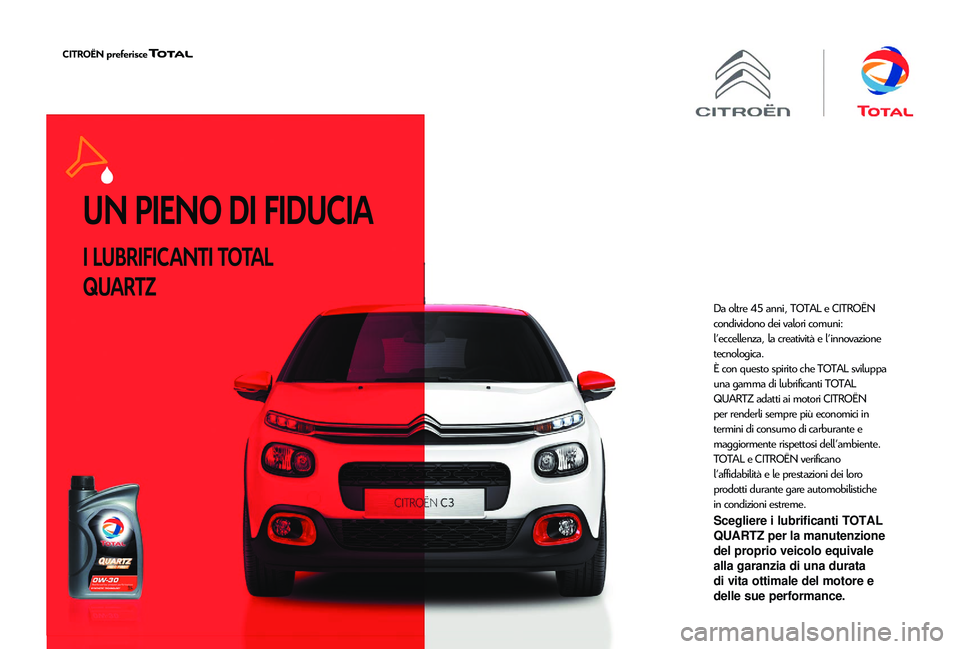 CITROEN JUMPER 2019  Libretti Di Uso E manutenzione (in Italian) UN PIENO DI FIDUCIA
I LUBRIFICANTI TOTAL 
QUARTZ
Da oltre 45 anni, TOTAL e CITROËN 
condividono dei valori comuni: 
l'eccellenza, la creatività e l'innovazione 
tecnologica.
È con questo sp