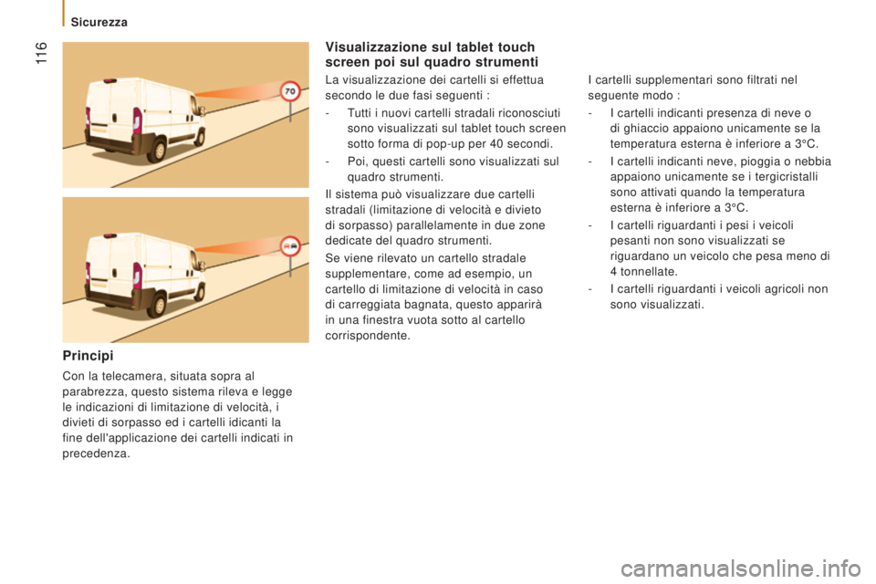CITROEN JUMPER 2017  Libretti Di Uso E manutenzione (in Italian)  11 6
Jumper_it_Chap05_Securite_ed01-2016
Visualizzazione sul tablet touch 
screen poi sul quadro strumenti
La visualizzazione dei cartelli si effettua 
secondo le due fasi seguenti :
- 
T
 utti i nuo