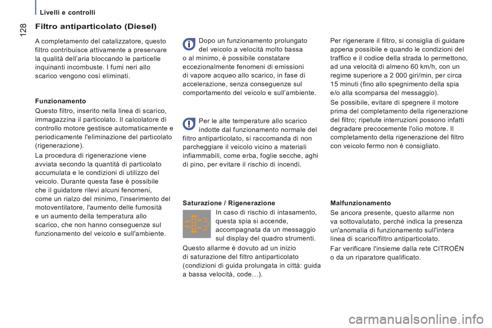 CITROEN JUMPER 2015  Libretti Di Uso E manutenzione (in Italian)    Livelli  e  controlli   
 128
JUMPER-PAPIER_IT_CHAP07_VERIFICATIONS_ED01-2014
  Malfunzionamento 
 Se ancora presente, questo allarme non 
va sottovalutato, perché indica la presenza 
unanomalia 