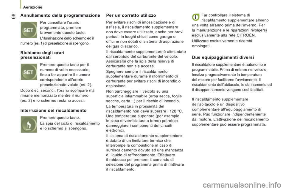 CITROEN JUMPER 2015 Libretti Di Uso E manutenzione (in Italian) Aerazione
68
JUMPER-PAPIER_IT_CHAP03_ERGO ET CONFORT_ED01-2014
Annullamento della programmazione
Per cancellare lorario
programmato, premere
brevemente questo tasto.
Lilluminazione d CITROEN JUMPER 2015 Libretti Di Uso E manutenzione (in Italian) Aerazione
68
JUMPER-PAPIER_IT_CHAP03_ERGO ET CONFORT_ED01-2014
Annullamento della programmazione
Per cancellare lorario
programmato, premere
brevemente questo tasto.
Lilluminazione d