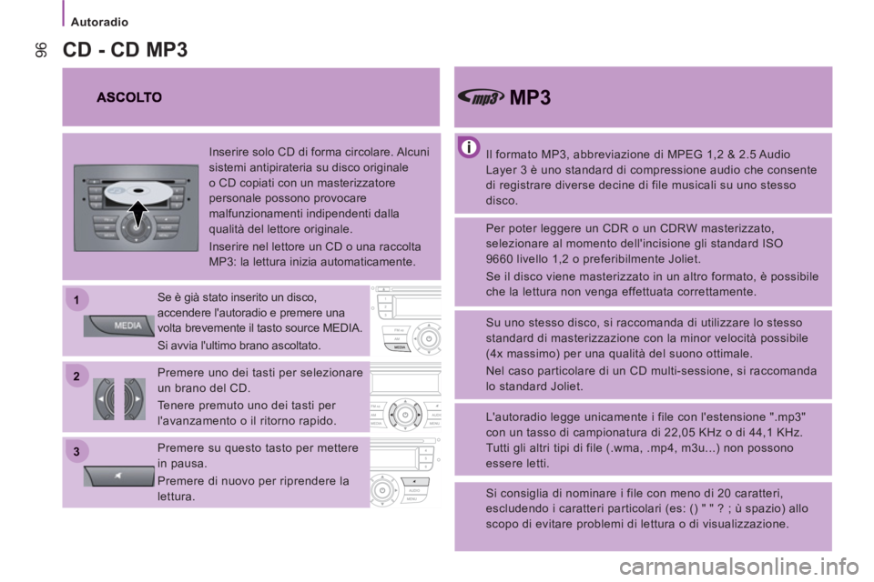 CITROEN JUMPER 2013 Libretti Di Uso E manutenzione (in Italian) 22
11
33
Autoradio
96
Il formato MP3, abbreviazione di MPEG 1,2 & 2.5 Audio
Layer 3 è uno standard di compressione audio che consente
di registrare diverse decine di file musicali su uno CITROEN JUMPER 2013 Libretti Di Uso E manutenzione (in Italian) 22
11
33
Autoradio
96
Il formato MP3, abbreviazione di MPEG 1,2 & 2.5 Audio
Layer 3 è uno standard di compressione audio che consente
di registrare diverse decine di file musicali su uno