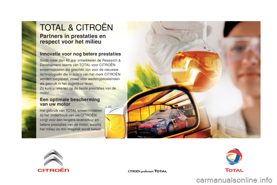 CITROEN DS3 CABRIO 2016  Instructieboekjes (in Dutch) TOTAL & CITROËN
Partners in prestaties en 
respect voor het milieu
Innovatie voor nog betere prestaties
Sinds meer dan 40 jaar ontwikkelen de Research & 
D evelopment-teams van TOTAL voor CITROËN 
s