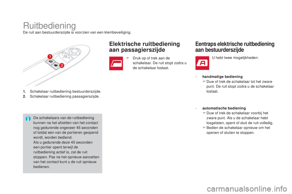 CITROEN DS3 CABRIO 2016 Instructieboekjes (in Dutch) DS3_nl_Chap02_ouvertures_ed01-2015
1. Schakelaar ruitbediening bestuurderszijde.
2. Schakelaar ruitbediening passagierszijde.
RuitbedieningDe ruit aan bestuurderszijde is voorzien van een klembeveilig CITROEN DS3 CABRIO 2016 Instructieboekjes (in Dutch) DS3_nl_Chap02_ouvertures_ed01-2015
1. Schakelaar ruitbediening bestuurderszijde.
2. Schakelaar ruitbediening passagierszijde.
RuitbedieningDe ruit aan bestuurderszijde is voorzien van een klembeveilig